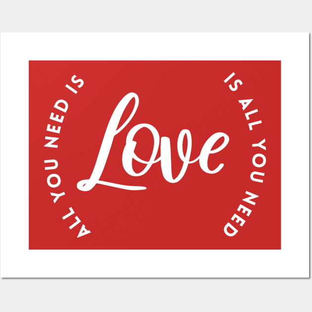 All you need is Love Wall Art by Inspire Creativity